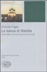 Orlando Figes - La danza di Natasha. Storia della cultura russa (XVIII-XX secolo)
