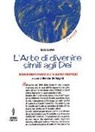 Eliah Elis, R. De Angelis - L' arte di divenire simile agli dei. Insegnamenti iniziatici di Giuliano Kremmerz. Rituali, preghiere, invocazioni