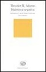 Theodor W. Adorno, Stefano Petrucciani - Dialettica negativa
