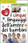 Ross Campbell, Gary Chapman - I cinque linguaggi dell'amore dei bambini