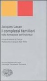 Jacques Lacan, A. Di Ciaccia - I complessi familiari nella formazione dell'individuo