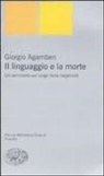 Giorgio Agamben - Il linguaggio e la morte. Un seminario sul luogo della negatività