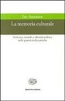 Jan Assmann - La memoria culturale. Scrittura, ricordo e identità politica nelle grandi civiltà antiche