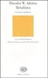 Theodor W. Adorno, S. Petrucciani, Rolf Tiedemann - Metafisica. Concetto e problemi
