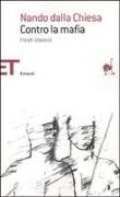Nando Dalla Chiesa - Contro la mafia. I testi classici