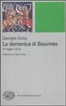Georges Duby - La domenica di Bouvines. 27 luglio 1214