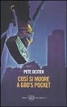 Pete Dexter, T. Pincio - Cosí si muore a God's Pocket