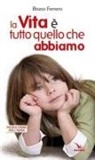 Bruno Ferrero - La vita è tutto quello che abbiamo