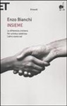 Enzo Bianchi - Insieme: La differenza cristiana-Per un'etica condivisa-L'altro siamo noi