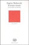Eugène Minkowski, A. M. Farcito - Il tempo vissuto. Fenomenologia e psicopatologia