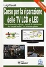 Luigi Cavalli - Corso per la riparazione delle TV LCD e LED