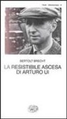 Bertolt Brecht - La resistibile ascesa di Arturo Ui