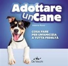 Valeria Rossi - Adottare un cane. Cosa fare per un'amicizia a tutta fedeltà