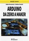 Giulio Fieramosca, Stefano Panichi - Arduino da zero a Maker