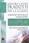 C. Tranquillo Svetonio - Vite dei Cesari-De vita Caesarum. Testo latino a fronte