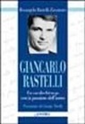 Rosangela Rastelli Zavattaro - Giancarlo Rastelli. Un cardiochirurgo con la passione dell'uomo