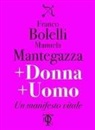Franco Bolelli, Manuela Mantegazza - + donna + uomo. Un manifesto vitale