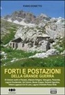 Fabio Donetto - Forti e postazioni della grande guerra. 30 itinerari scelti in Pasubio, Altipiani-Ortigara, Valsugana, Panarotta, Lagorai occidentale, Val Cosmon, Monte Grappa