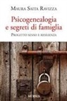 Maura Saita Ravizza - Psicogenealogia e segreti di famiglia. Progetto senso e resilienza