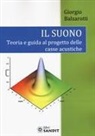 Giorgio Balzarotti - Il suono. Teoria e guida al progetto delle casse acustiche