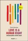 Carlo Scovino - Love is a human right. Omosessualità e diritti umani