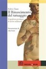Fulvio Tassi - Il Rinascimento del tatuaggio. Il significato psicologico di un'arte millenaria