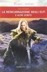 John Ronald Reuel Tolkien, Roberto Arduini, Claudio Antonio Testi - La reincarnazione degli elfi e altri scritti