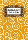 Arterio Brini - Frutti di mare. Delizie da re