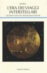 Jim Bell - L' era dei viaggi interstellari. I quarant'anni del programma Voyager