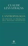 Claude Lévi-Strauss - L' antropologia di fronte ai problemi del mondo moderno