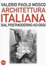 Valerio Paolo Mosco - Architettura italiana. Dal postmoderno ad oggi