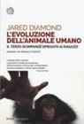 Jared Diamond, Rebecca Stefoff - L' evoluzione dell'animale umano. Il terzo scimpanzé spiegato ai ragazzi