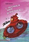 Guido Quarzo, Stefania Vincenzi - L' acciuga non si asciuga... Filastrocche bestiali