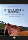 Alessia Giovannini - Il potere segreto dei cavalli. Viaggio alla scoperta dell'unità perduta