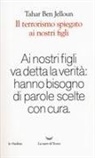 Tahar Ben Jelloun - Il terrorismo spiegato ai nostri figli