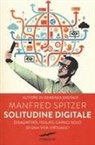 Manfred Spitzer - Solitudine digitale. Disadattati, isolati, capaci solo di una vita virtuale?