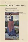 Paola Fanucci - Women Gardeners. Stivali, penne e pennelli di giardiniere appassionate