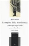 Aldo Capitini, M. Martini - La ragioni della nonviolenza. Antologia degli scritti