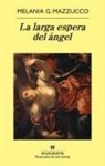 Melania G. Mazzucco - La larga espera del ángel