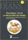 Stanislav Grof - La psicología del futuro : integrando el espíritu en nuestra comprensión de la enfermedad mental