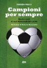 Fabrizio Prisco - Campioni per sempre. Storie e miti di eroi immortali del calcio
