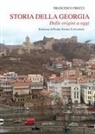 Francesco Trecci - Storia della Georgia. Dalle origini ad oggi