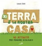 Laura Salvi - La terra è la nostra casa. 40 attività per pensare ecologico