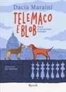 Dacia Maraini, Pia Valentinis - Telemaco e Blob. Storia di un'amicizia randagia