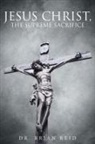 Brian Reid - Jesus Christ, The Supreme Sacrifice