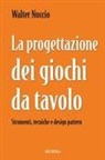 Walter Nuccio - La progettazione dei giochi da tavolo. Strumenti, tecniche e design pattern