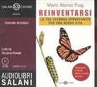 Mario Alonso Puig, Riccardo Rovatti - Reinventarsi. La tua seconda opportunità per una nuova vita letto da Riccardo Rovatti. Audiolibro. 3 CD Audio