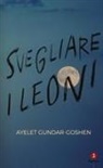 Ayelet Gundar-Goshen - Svegliare i leoni