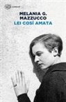 Melania G. Mazzucco - Lei così amata