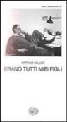 Arthur Miller - Erano tutti miei figli